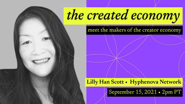 Created Economy 16: Interview with Lilly Han Scott of The Hyphenova Network