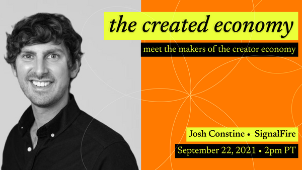 Created Economy 17: Interview with Josh Constine of SignalFire