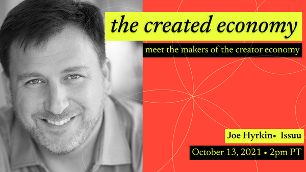 Created Economy 20: Interview with Joe Hyrkin of Issuu