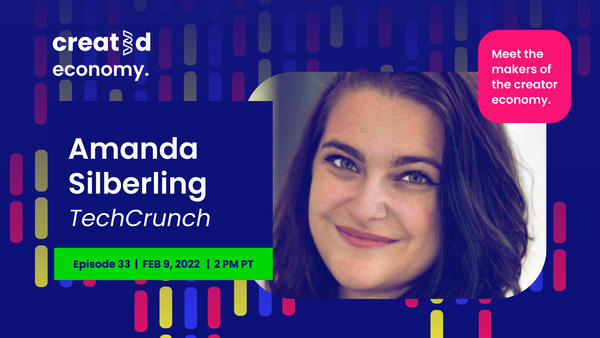 Created Economy 33: Interview with TechCrunch Reporter Amanda Silberling